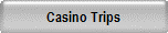 Casino Trips